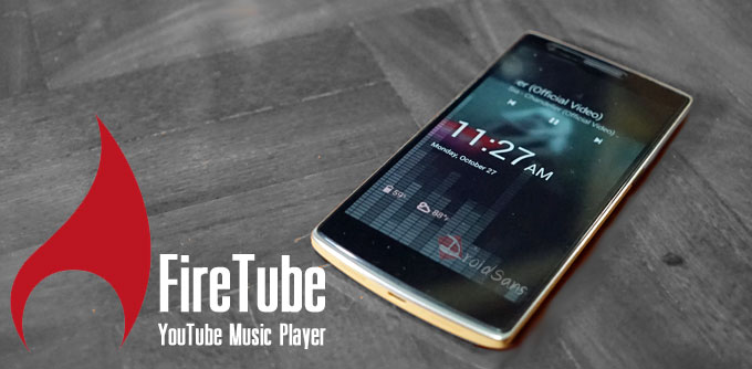 FireTube แอพสุดเจ๋ง เปลี่ยน YouTube เป็นเครื่องเล่นเพลงส่วนตัว