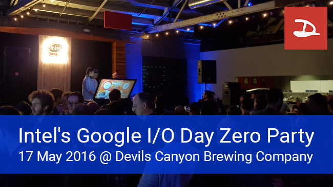 เรียกน้ำย่อยก่อนงาน Google I/O 2016 ด้วย Intel’s Google I/O Day Zero Party งานเทคโนโลยีเจ๋งๆจาก Intel