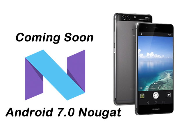 ลือ Huawei Mate 8 และ P9 อาจได้รับอัพเดท Android OS 7.0 Nougat ภายในสองวันนี้!