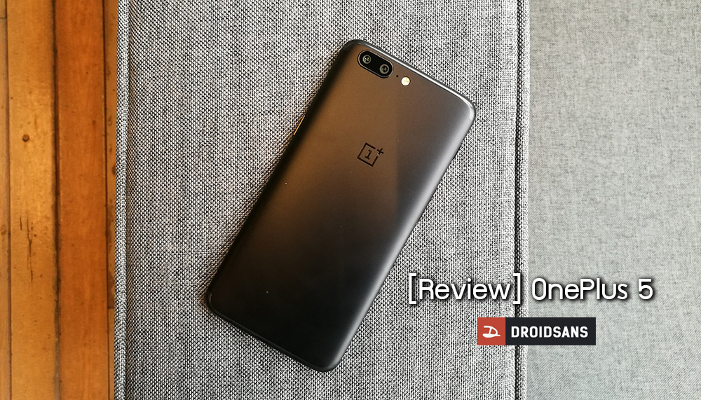 [Review] รีวิว OnePlus 5 เร็ว แรง แบตอึด อีกหนึ่งผู้ท้าชิงในตลาดเรือธง