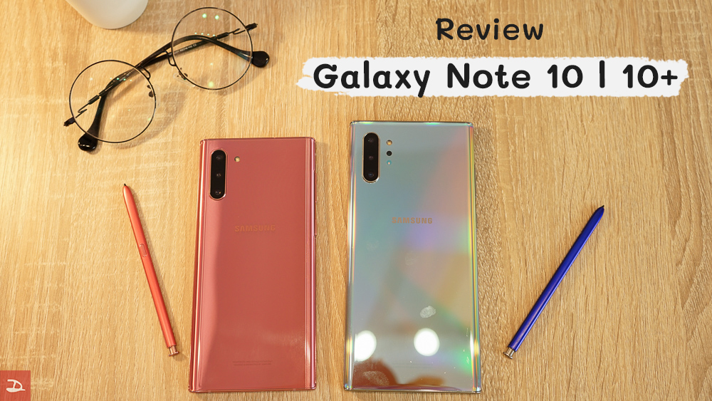 Review | รีวิว Samsung Galaxy Note 10 | Note 10+ หลังใช้งานมาเดือนกว่า มีข้อดีข้อเสียอะไรบ้าง