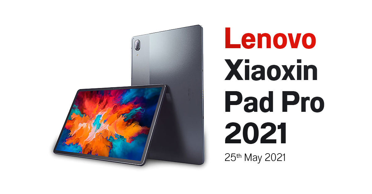 Lenovo เตรียมเปิดตัว Xiaoxin Pad Pro วันที่ 25 พ.ค. 2564, จอ OLED รีเฟรช 90Hz, ชิป Snapdragon 870