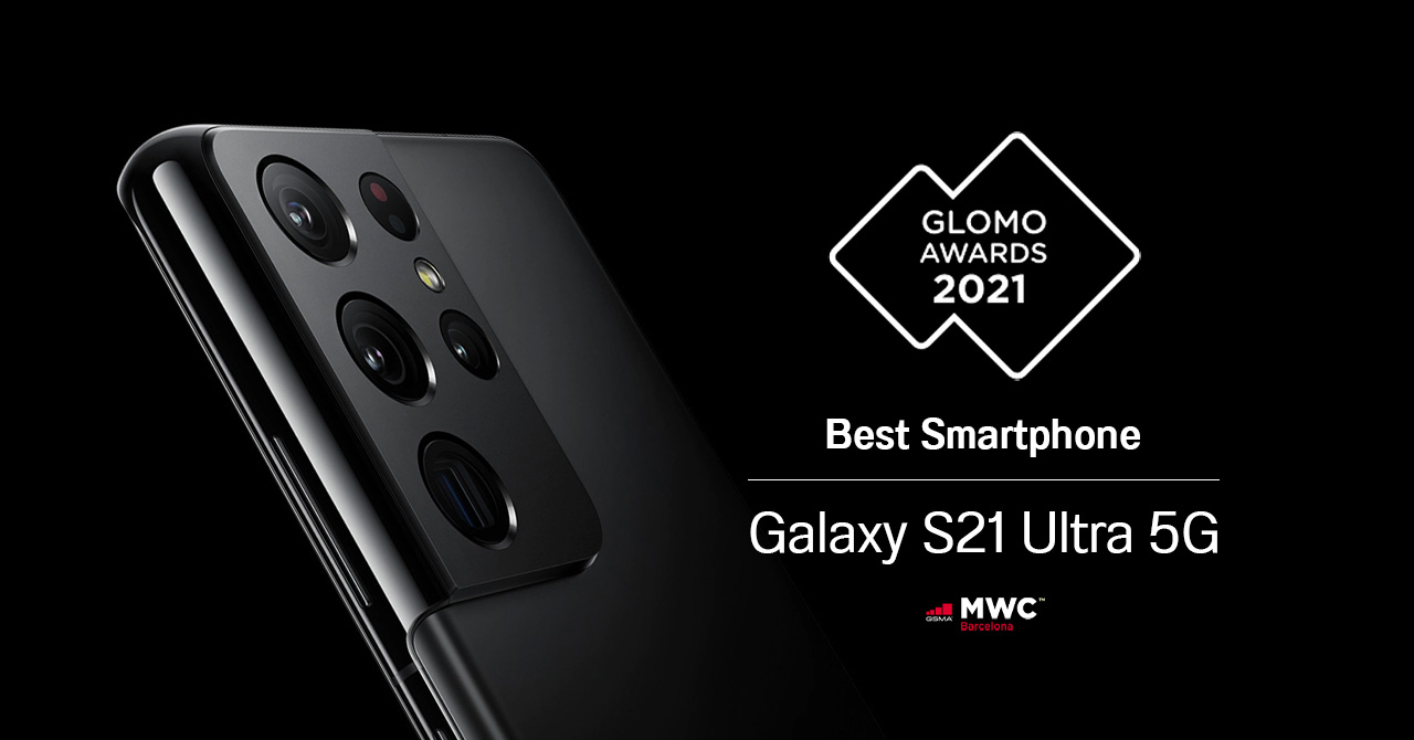 Galaxy S21 Ultra 5G คว้ารางวัล “สมาร์ทโฟนยอดเยี่ยม” GLOMO Awards ในงาน MWC 2021