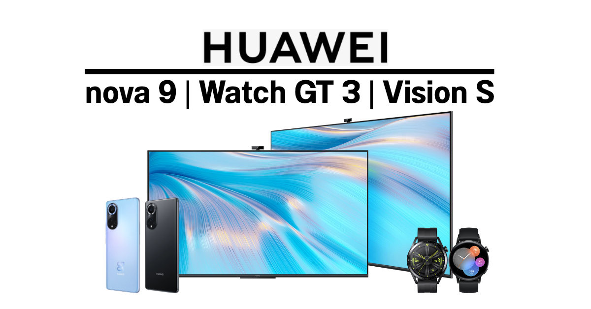 HUAWEI ยกขบวนสินค้าใหม่มาเปิดตัวในไทยทั้ง nova 9, Watch GT 3 และสมาร์ททีวี Vision S