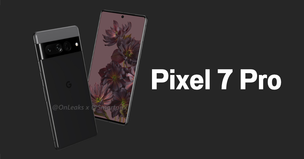 เผยภาพเรนเดอร์ Google Pixel 7 Pro หน้าจอขนาดเดิม ดีไซน์แทบไม่ต่างจากรุ่นก่อน