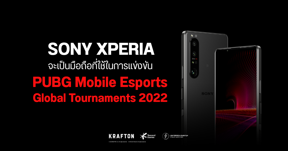 Sony Xperia 1 III ถูกเลือกให้เป็นมือถือสำหรับใช้ในการแข่งขัน PUBG Mobile Esports Global Tournaments 2022