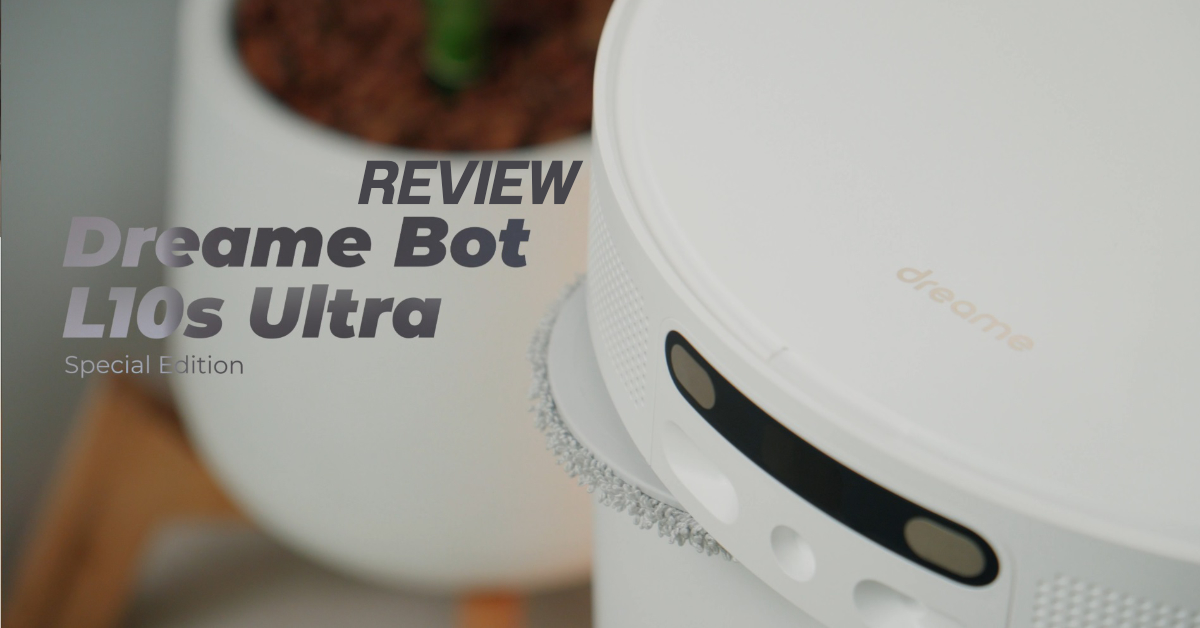 REVIEW | รีวิว Dreame Bot L10s Ultra Special Edition หุ่นยนต์ดูดฝุ่นรุ่นแรกในไทย ที่เปลี่ยนน้ำเสียและเติมน้ำเองได้อัตโนมัติ
