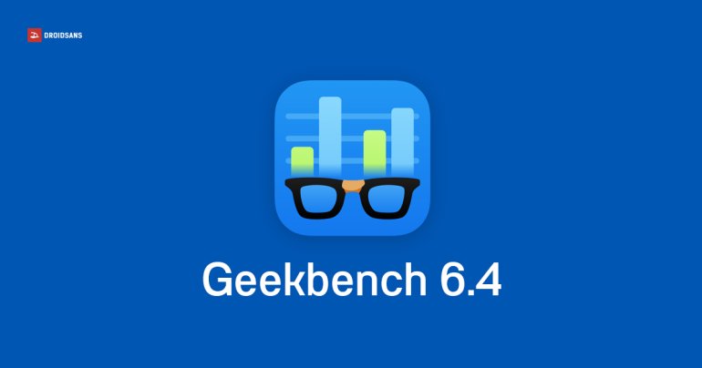 Geekbench 6.4 ออกแล้ว เกณฑ์วัดคะแนนไม่เปลี่ยน เทียบกับเวอร์ชันเดิมได้